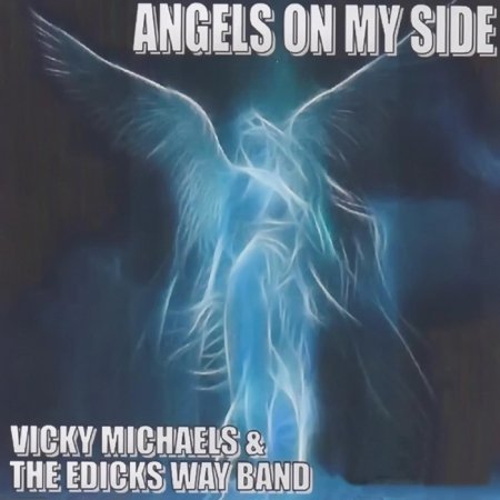 VICKY MICHAELS & THE EDICKS WAY BAND - ANGELS ON MY SIDE 2018